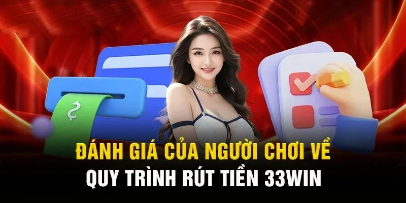 33WIN rút tiền - Giao dịch siêu tốc, nhận tiền ngay!