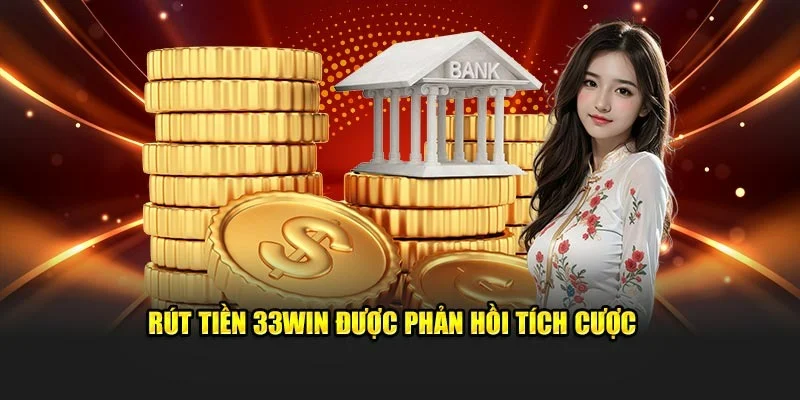 33WIN rút tiền - Hỗ trợ 24/7, xử lý nhanh chóng!