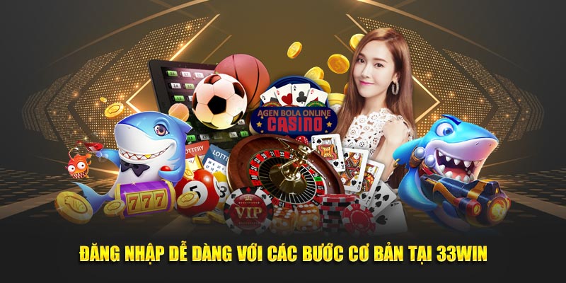 Đăng nhập dễ dàng với các bước cơ bản tại 33WIN