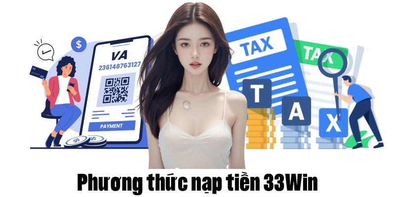 Các phương thức để người chơi tiến hành nạp tiền 33Win