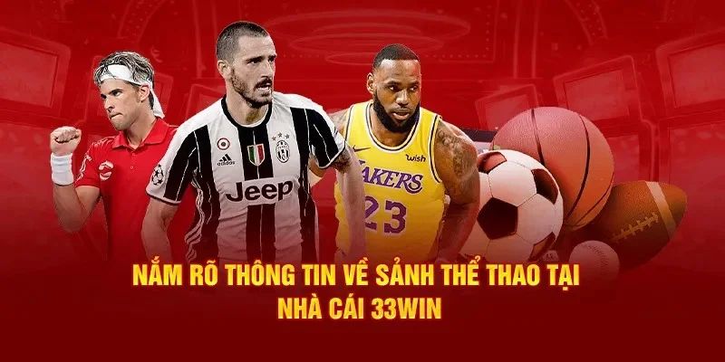 Thông tin sơ lược cần nắm bắt tại thể thao 33win